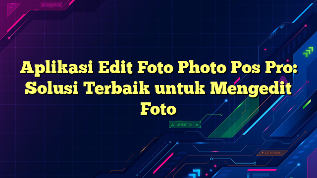 Aplikasi Edit Foto Photo Pos Pro Solusi Terbaik Untuk Mengedit Foto Portalteknoindo 0074