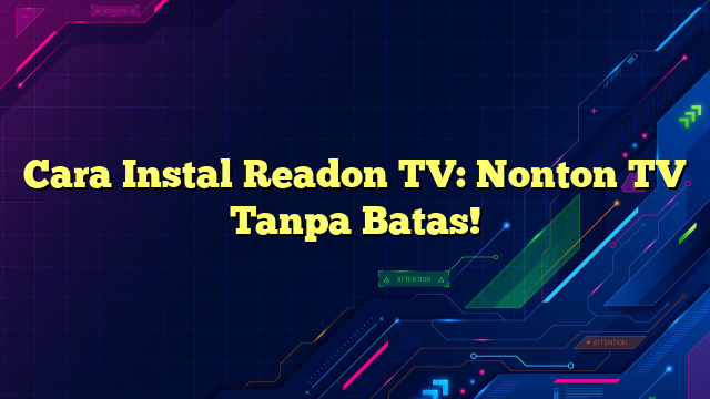 Cara Instal Readon TV: Nonton TV Tanpa Batas!