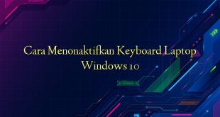 Cara Menonaktifkan Keyboard Laptop Windows 10