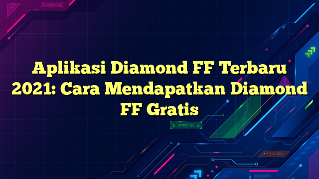 Aplikasi Diamond FF Terbaru 2021: Cara Mendapatkan Diamond FF Gratis