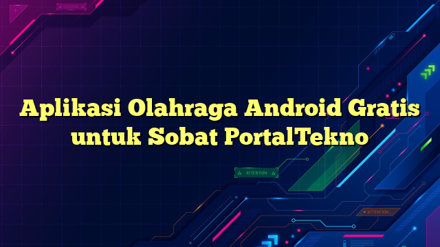 Aplikasi Olahraga Android Gratis untuk Sobat PortalTekno