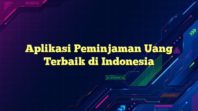 Aplikasi Peminjaman Uang Terbaik di Indonesia