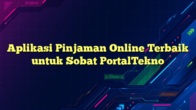 Aplikasi Pinjaman Online Terbaik untuk Sobat PortalTekno