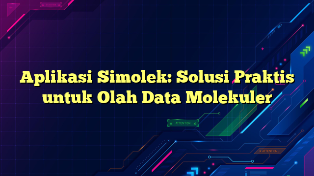 Aplikasi Simolek: Solusi Praktis untuk Olah Data Molekuler