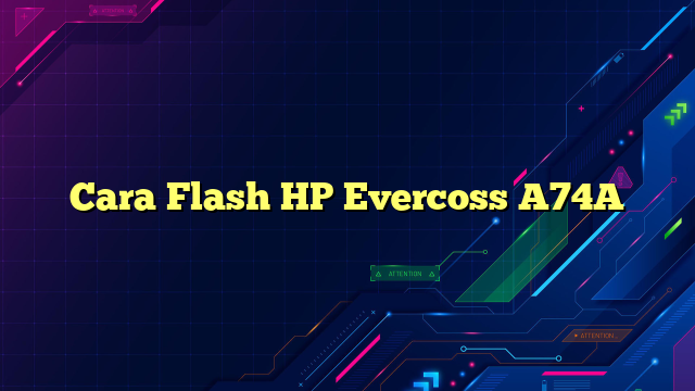 Cara Flash HP Evercoss A74A