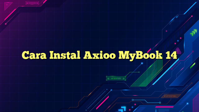 Cara Instal Axioo MyBook 14