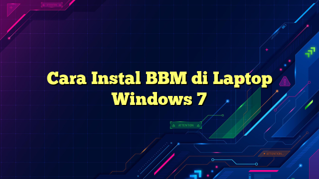 Cara Instal BBM di Laptop Windows 7