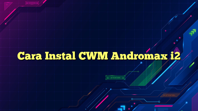 Cara Instal CWM Andromax i2