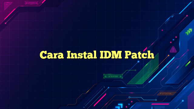 Cara Instal IDM Patch