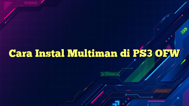 Cara Instal Multiman di PS3 OFW