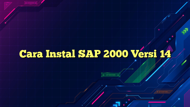 Cara Instal SAP 2000 Versi 14
