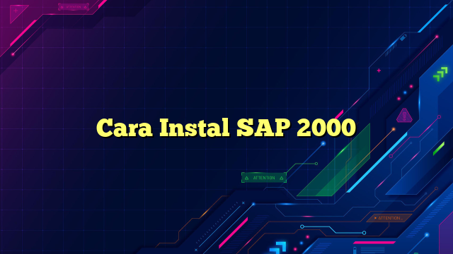 Cara Instal SAP 2000