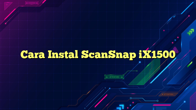 Cara Instal ScanSnap iX1500
