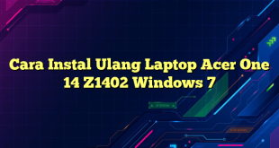 Cara Instal Ulang Laptop Acer One 14 Z1402 Windows 7