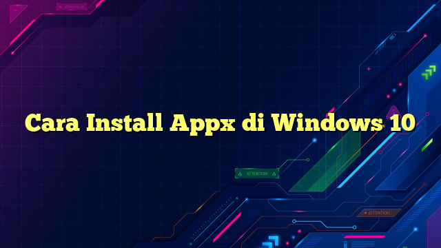 Cara Install Appx di Windows 10