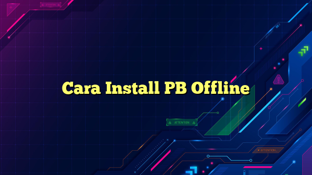 Cara Install PB Offline