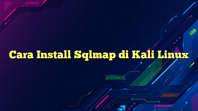 Cara Install Sqlmap di Kali Linux