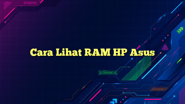 Cara Lihat RAM HP Asus