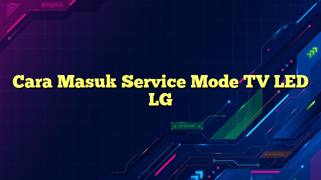 Cara Masuk Service Mode TV LED LG