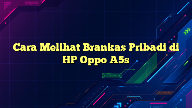 Cara Melihat Brankas Pribadi di HP Oppo A5s