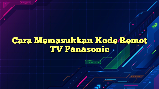 Cara Memasukkan Kode Remot TV Panasonic