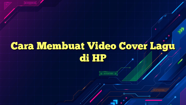 Cara Membuat Video Cover Lagu di HP