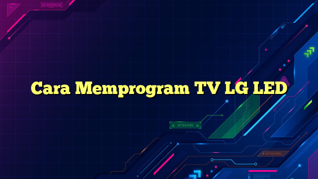 Cara Memprogram TV LG LED
