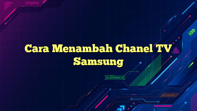 Cara Menambah Chanel TV Samsung