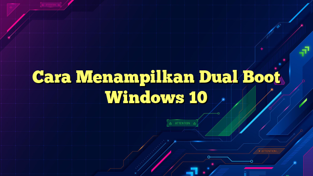 Cara Menampilkan Dual Boot Windows 10