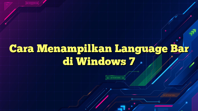 Cara Menampilkan Language Bar di Windows 7