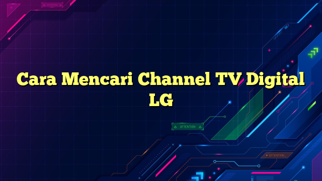 Cara Mencari Channel TV Digital LG
