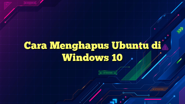 Cara Menghapus Ubuntu di Windows 10