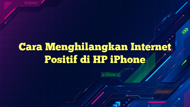 Cara Menghilangkan Internet Positif di HP iPhone
