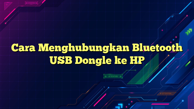 Cara Menghubungkan Bluetooth USB Dongle ke HP
