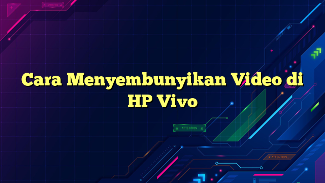 Cara Menyembunyikan Video di HP Vivo