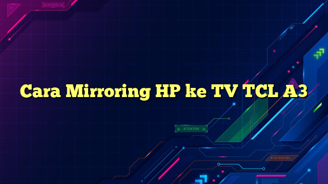 Cara Mirroring HP ke TV TCL A3