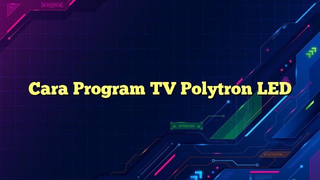 Cara Program TV Polytron LED