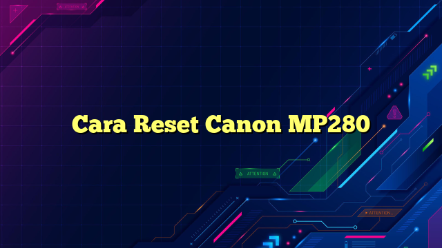 Cara Reset Canon MP280