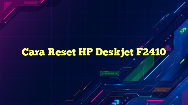 Cara Reset HP Deskjet F2410