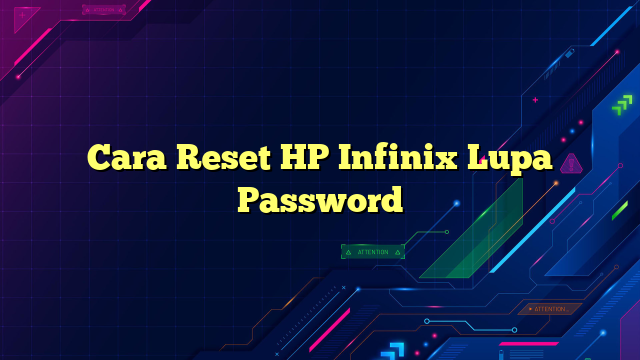Cara Reset HP Infinix Lupa Password