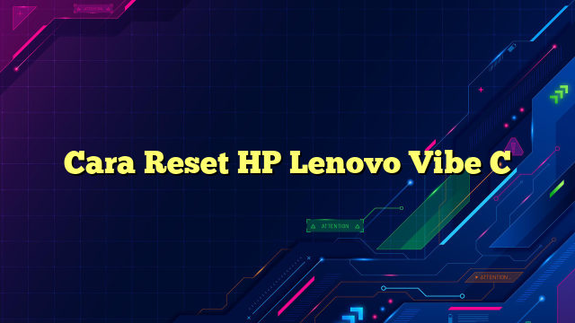 Cara Reset HP Lenovo Vibe C