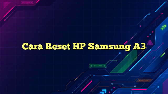 Cara Reset HP Samsung A3