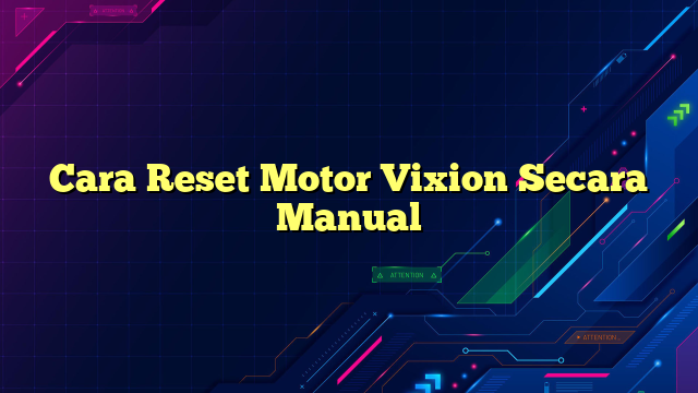 Cara Reset Motor Vixion Secara Manual