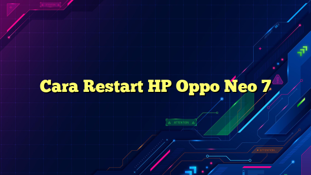 Cara Restart HP Oppo Neo 7
