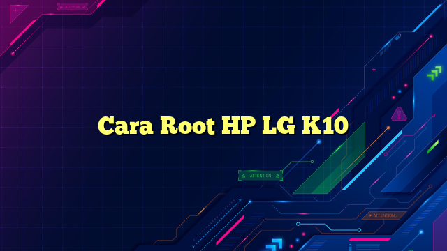 Cara Root HP LG K10