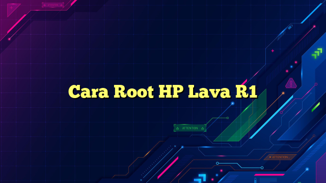 Cara Root HP Lava R1
