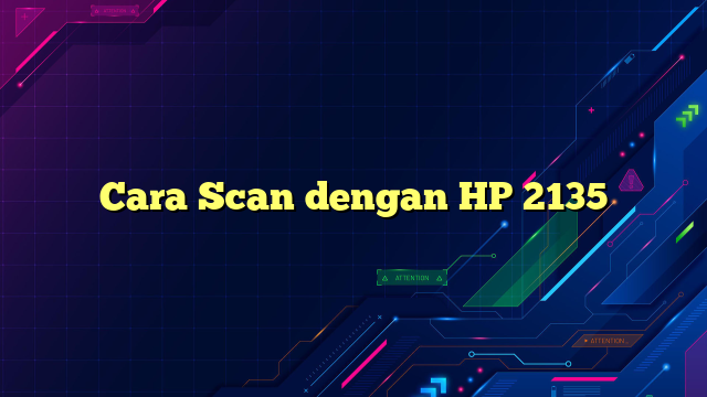 Cara Scan dengan HP 2135