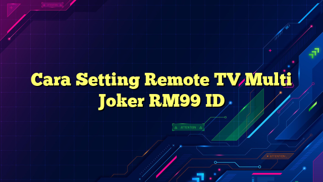 Cara Setting Remote TV Multi Joker RM99 ID