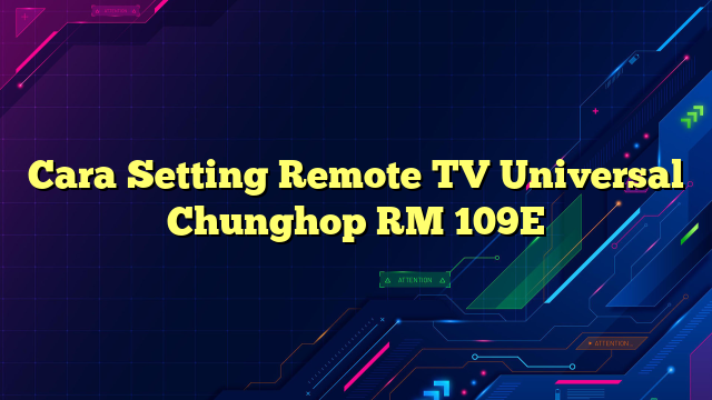 Cara Setting Remote TV Universal Chunghop RM 109E