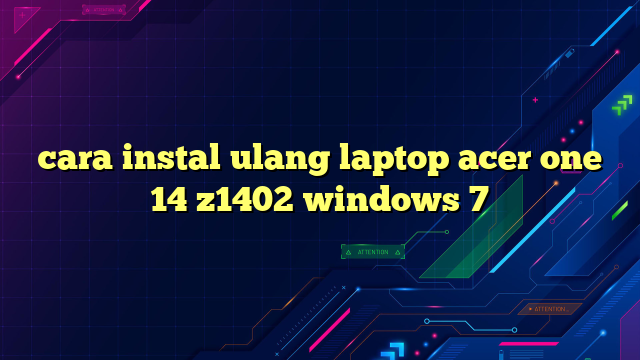 cara instal ulang laptop acer one 14 z1402 windows 7